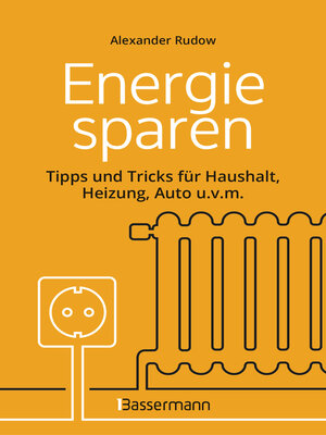 cover image of Energie sparen--Tipps und Tricks für Haushalt, Heizung, Auto u.v.m. Mit Checklisten für Einsparpotentiale